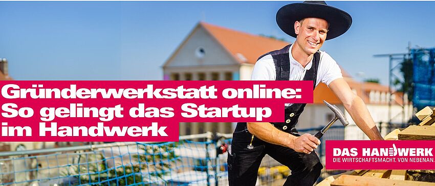 Gründerwerkstatt: So gelingt das Startup im Handwerk  - Zum Beitrag