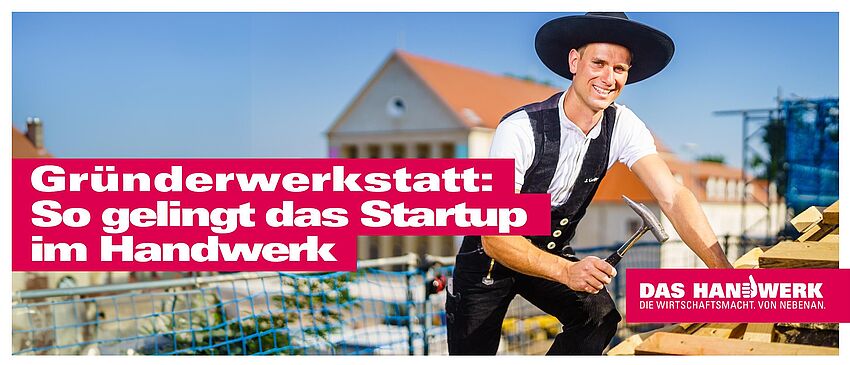 Gründerwerkstatt: So gelingt das Startup im Handwerk - Zum Beitrag