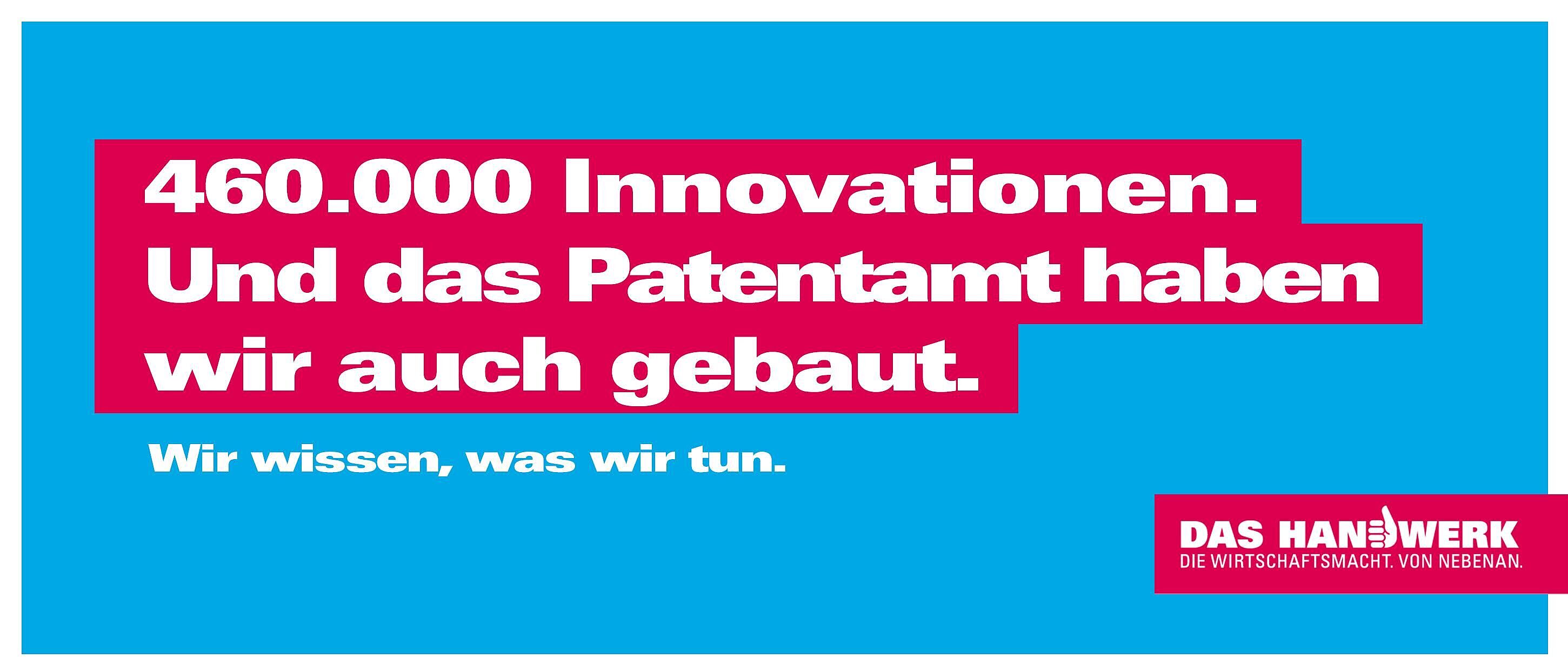 Hellblauer Hintergrund darauf in weißer Schrift mit roten Hintergrund: 460.000 Innovationen. Und das Patentamt haben wir auch gebaut.