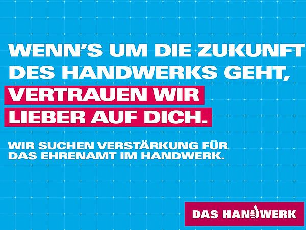 Blauer Hintergrund mit weißem Text welcher rot hinterlegt ist: Wenn\'s um die Zukunft des Handwerks geht, vertrauen wir lieber auf dich.