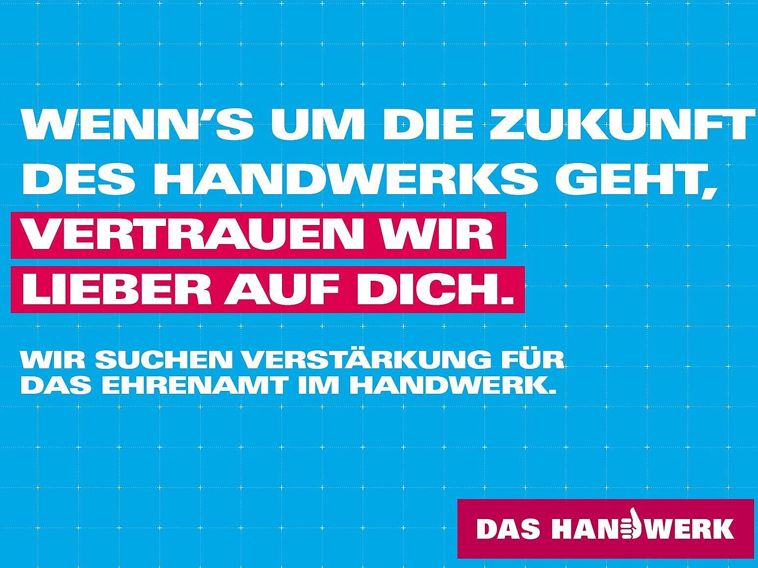 Blauer Hintergrund mit weißem Text welcher rot hinterlegt ist: Wenn\'s um die Zukunft des Handwerks geht, vertrauen wir lieber auf dich.