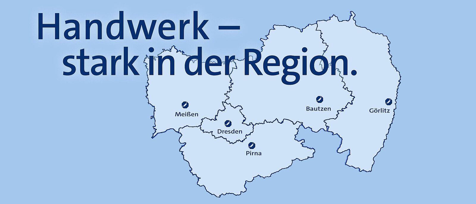 Grafik vom Landkreis Dresden mit hervorgehobenen Standorten Meißen, Dresden, Pirna, Bautzen, Görlitz. Darüber der Schriftzug \"Handwerk – stark in der Region.\"