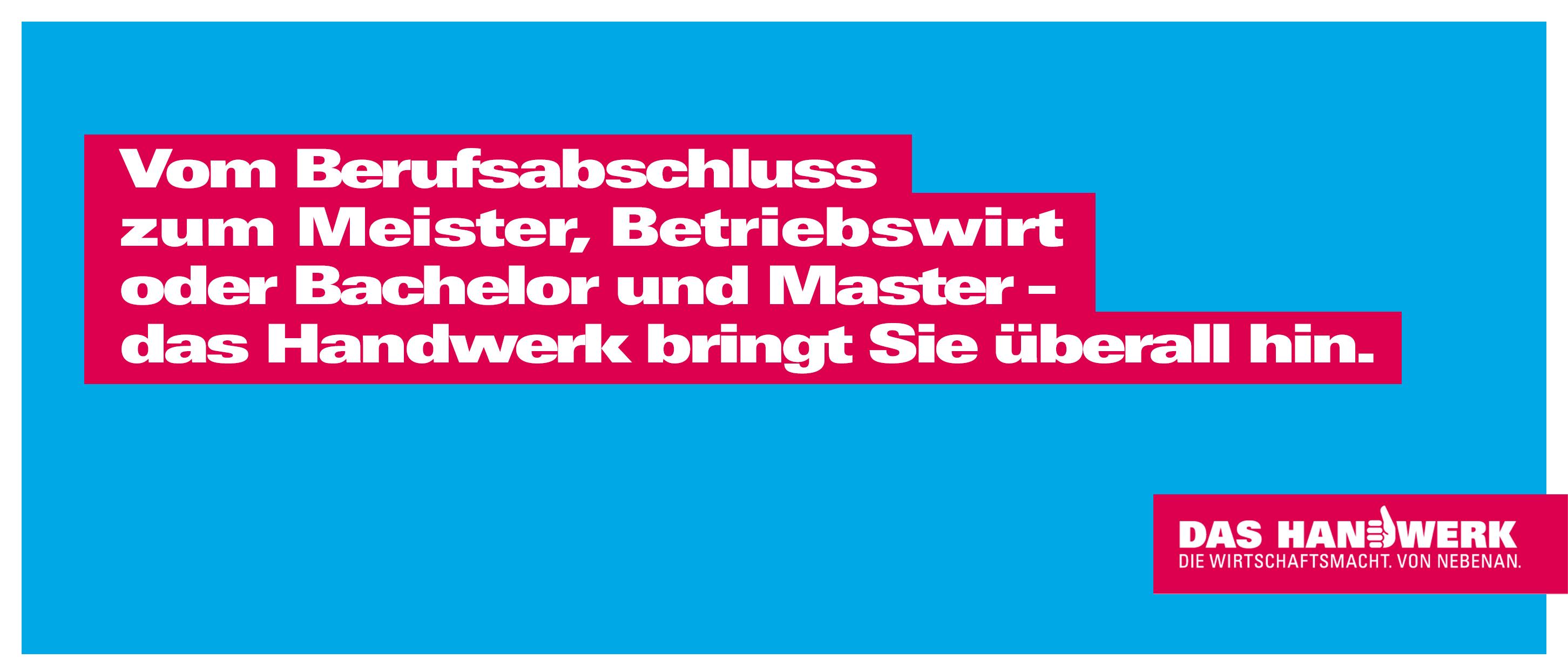 Hellblauer Hintergrudn darauf ein Slogan \"Vom Berufsabschluss  zum Meister, Betriebswirt oder Bachelor und Master – das Handwerk bringt Sie überall hin.\" in weißer Schrift mit rotem Hintergrund.